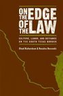 On the Edge of the Law Culture Labor and Deviance on the South Texas Border