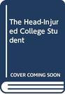 The HeadInjured College Student
