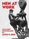 Men at Work Photographic Studies of Modern Men and Machines