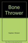 Bone Thrower