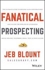 Fanatical Prospecting The Ultimate Guide to Opening Sales Conversations and Filling the Pipeline by Leveraging Social Selling Telephone Email Text  Cold Calling