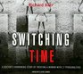 Switching Time A Doctor's Harrowing Story of Treating a Woman with 17 Personalities