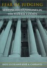Fear of Judging  Sentencing Guidelines in the Federal Courts