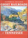 Ghost Railroads of Tennessee