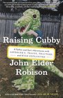 Raising Cubby A Father and Son's Adventures with Asperger's Trains Tractors and High Explosives