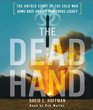 The Dead Hand The Untold Story of the Cold War Arms Race and its Dangerous Legacy