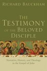 The Testimony of the Beloved Disciple Narrative History and Theology in the Gospel of John