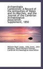 Archaeologia Cambrensis A Record of the Antiquities of Wales and Its Marches and the Journal of th