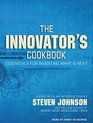 The Innovator's Cookbook Essentials for Inventing What Is Next
