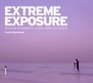 Extreme Exposure Advanced Techniques for Creative Digital Photography