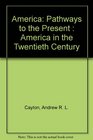 America Pathways to the Present  America in the Twentieth Century