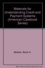 Materials for Understanding Credit and Payment Systems