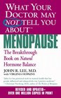 What Your Doctor May Not Tell You About Menopause   The Breakthrough Book on Natural Hormone Balance