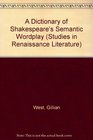A Dictionary of Shakespeare's Semantic Wordplay