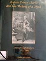 Bonnie Prince Charlie and the Making of a Myth: A Study in Portraiture, 1720-1892