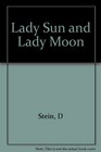 Lady Sun and Lady Moon