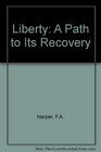 Liberty A Path to Its Recovery