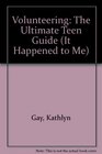 Volunteering The Ultimate Teen Guide