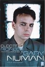 Electric Pioneer An Armchair Guide to Gary Numan