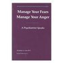 Manage Your Fears Manage Your Anger: A Psychiatrist Speaks
