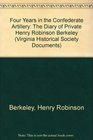 Four Years in the Confederate Artillery The Diary of Private Henry Robinson Berkeley