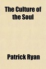 The Culture of the Soul