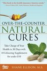 Over the Counter Natural Cures Take Charge of Your Health in 30 Days with 10 Lifesaving Supplements for under 10