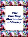 The Swirling Movement Of Poetry