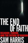 The End of Faith Religion Terror and the Future of Reason