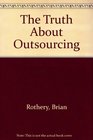 The Truth About Outsourcing