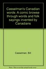 Casselman's Canadian words A comic browse through words and folk sayings invented by Canadians