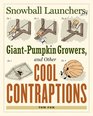 Snowball Launchers GiantPumpkin Growers and Other Cool Contraptions