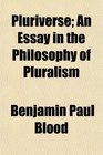 Pluriverse An Essay in the Philosophy of Pluralism