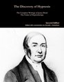 The Discovery of Hypnosis The Complete Writings of James Braid the Father of Hypnotherapy