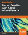 HandsOn Motion Graphics with Adobe After Effects CC Develop your skills as a visual effects and motion graphics artist