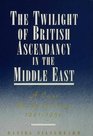 THE TWILIGHT OF BRITISH ASCENDANCY IN THE MIDDLE EAST 4150 A CASE STUDY OF IRAQ 194150