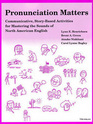 Pronunciation Matters Communicative StoryBased Activities for Mastering the Sounds of North American English
