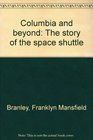 Columbia and Beyond The Story of the Space Shuttle
