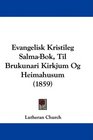 Evangelisk Kristileg SalmaBok Til Brukunari Kirkjum Og Heimahusum