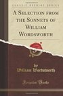 A Selection from the Sonnets of William Wordsworth With Illustrations