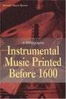 Instrumental Music Printed Before 1600 A Bibliography