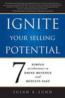 Ignite Your Selling Potential 7 Simple accelerators to Drive Revenue and Results Fast