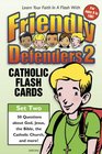 Friendly Defenders 2 Catholic Flash Cards with Cards