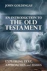 An Introduction to the Old Testament Exploring Text Approaches and Issues