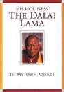 His Holiness the Dalai Lama In My Own Words