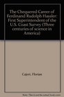 The Chequered Career of Ferdinand Rudolph Hassler First Superintendent of the US Coast Survey