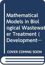 Mathematical Models in Biological Wastewater Treatment