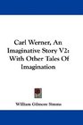 Carl Werner An Imaginative Story V2 With Other Tales Of Imagination
