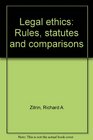 Legal ethics Rules statutes and comparisons