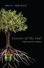 Seasons of the Soul Stages of Spiritual Development